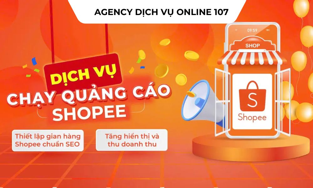 Dịch vụ chạy quảng cáo Shopee tại Agency Dịch Vụ Online 107