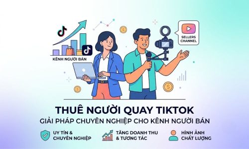 Thuê người quay Tiktok giúp tăng trưởng doanh số bán